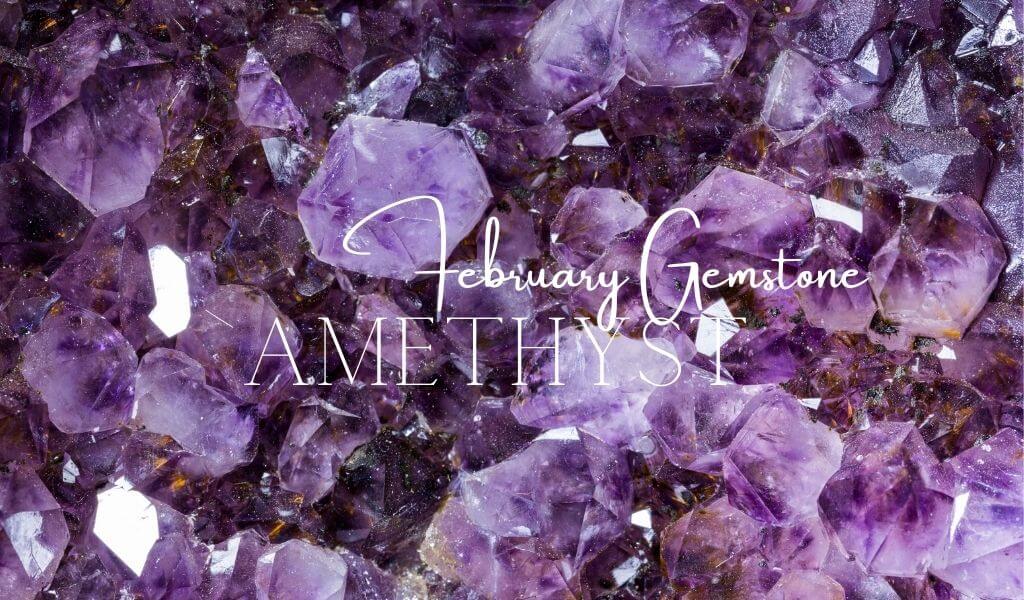 February Birthstone - Amethyst