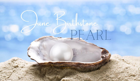 June's Birthstone - The Timeless Elegance of Pearls